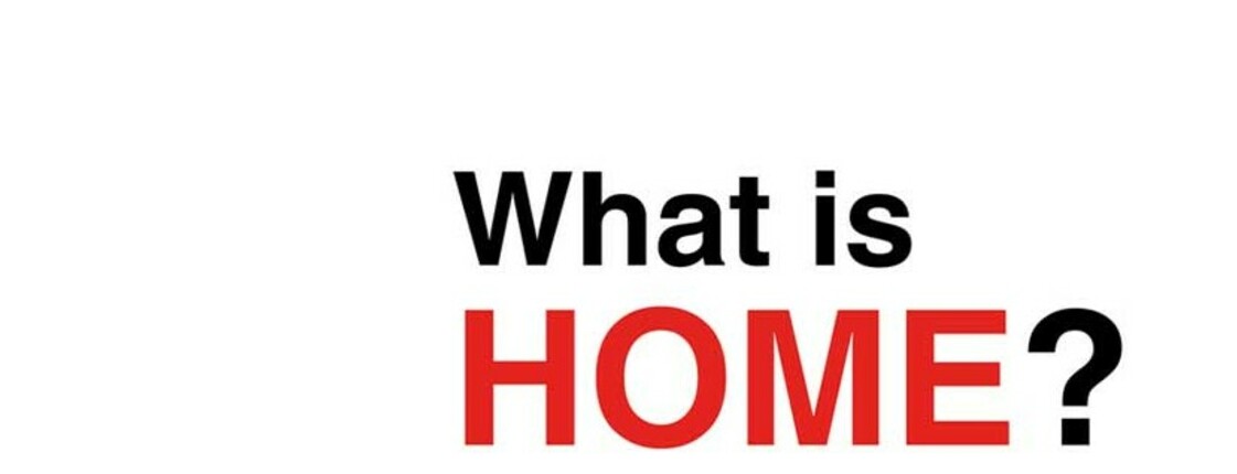 Text: "What is home?"